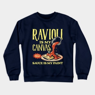 Ravioli Is My Canvas Funny Ravioli Lover Crewneck Sweatshirt